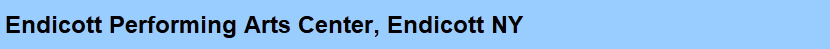 Endicott Performing Arts Center, Endicott NY